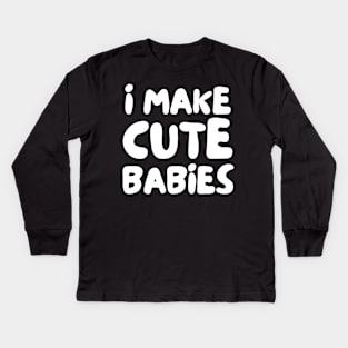 i make cute babies Kids Long Sleeve T-Shirt